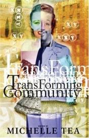 book cover of Transforming Community by Michelle Tea