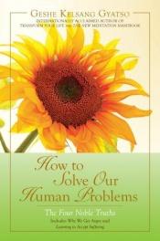 book cover of How to Solve Our Human Problems by Geshe Kelsang Gyatso