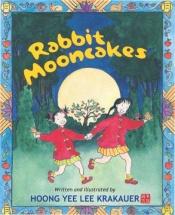 book cover of Rabbit Mooncakes by Hoong Yee Lee Krakauer