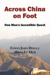 book cover of Across China on foot; life in the interior and the reform movement by Edwin John Dingle