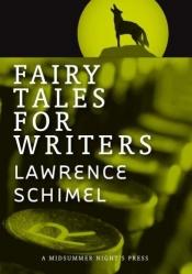 book cover of Fairy Tales for Writers by Lawrence Schimel