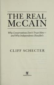 book cover of The Real McCain: Why Conservatives Don't Trust Him and Why Independents Shouldn't by Cliff Schecter