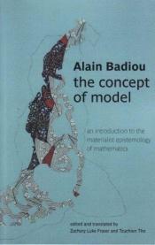 book cover of The Concept of Model: An Introduction to the Materialist Epistemology of Mathematics by Alain Badiou