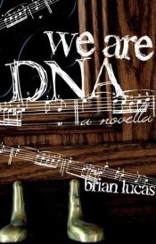 book cover of We Are DNA by Brian Lucas