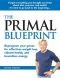 The Primal blueprint : reprogram your genes for effortless weight loss, perfect health and peak longevity