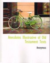 book cover of Anecdotes Illustrative of Old Testament Texts by Anonymous