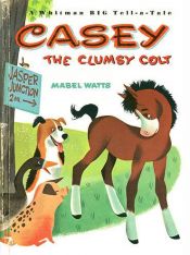 book cover of Casey the Clumsy Colt by Mabel Watts