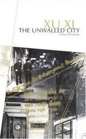 book cover of The Unwalled City by Xu Xi