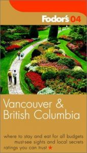 book cover of Fodor's Vancouver and British Columbia, 4th Edition (Fodor's Gold Guides) by Fodor's