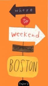 book cover of Fodor's Where to Weekend Around Boston, 1st Edition (Special-Interest Titles) by Fodor's