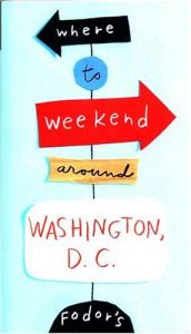 book cover of Fodor's Where to Weekend Around Washington D.C., 1st Edition (Special-Interest Titles) by Fodor's