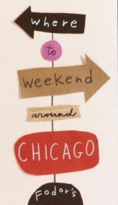 book cover of Fodor's Where to Weekend Around Chicago by Fodor's