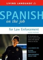 book cover of Spanish on the Job for Law Enforcement Audio Package (Spanish on the Job) by Living Language