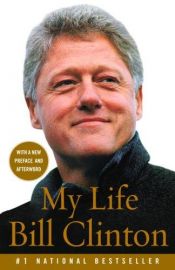 book cover of My Life - given to me by my mom for Christmas 2009. A lengthy book of 957-pages and unexpectedly enjoyable. by Bill Clinton|Collectif