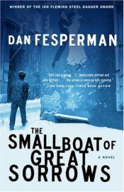 book cover of The Small Boat of Great Sorrows by Dan Fesperman