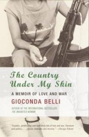 book cover of The country under my skin : a memoir of love and war by Gioconda Belli