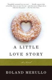 book cover of A Little Love Story by Roland Merullo