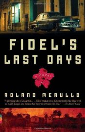 book cover of Fidel's Last Days by Roland Merullo