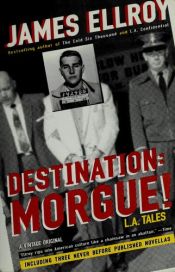 book cover of Destination: Morgue by James Ellroy