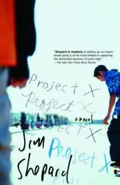 book cover of Project X by Jim Shepard