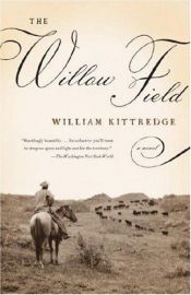 book cover of The Willow Field by William Kittredge