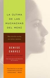 book cover of La última de las muchachas del menú by Denise Chavez