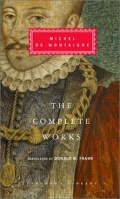 book cover of Michel de Montaigne: The Complete Works by Michel de Montaigne