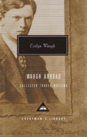 book cover of Waugh Abroad : Collected Travel Writing by אוולין וו