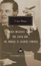 book cover of Black Mischief, Scoop, The Loved One, The Ordeal of Gilbert Pinfold (Everyman's Library Classics & Contemporary by Έβελυν Γουώ