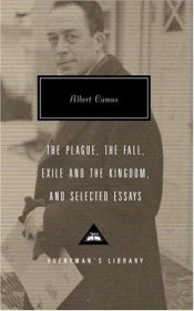 book cover of The Plague, The Fall, Exile and the Kingdom, and Selected Essays (Everyman's Library Classics & Contemporary Classics) by Albert Camus