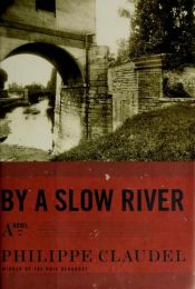 book cover of By a Slow River by Philippe Claudel