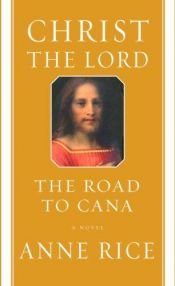 book cover of Christ the Lord: The Road to Cana by ऐन राइस