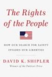 book cover of The Rights of the People: How Our Search for Safety Invades Our Liberties by David K. Shipler