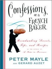 book cover of Confessions of a French Baker by ピーター・メイル