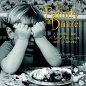 book cover of The Family Dinner: A Celebration of Love, Laughter, and Leftovers by Linda Sunshine