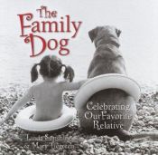 book cover of The Family Dog: Celebrating Our Favorite Relative by Linda Sunshine