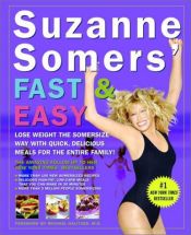 book cover of Suzanne Somers' Fast and Easy: Lose Weight the Somersize Way with Quick, Delicious Meals for the Entire Family! by Suzanne Somers