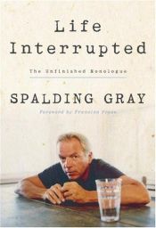 book cover of Life interrupted by Spalding Gray
