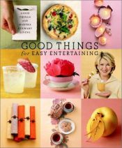 book cover of Good Things for Easy Entertaining (Good Things with Martha Stewart Living) by Martha Stewart Living Magazine