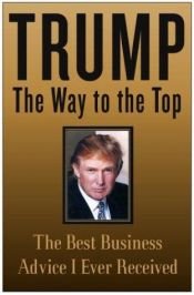 book cover of The way to the top : the best business advice I ever received by Donalds Tramps