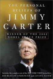 book cover of The Personal Beliefs of Jimmy Carter: Winner of the 2002 Nobel Peace Prize by Τζίμι Κάρτερ