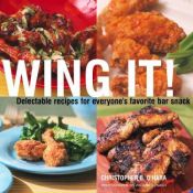 book cover of Wing It!: Delectable Recipes for Everyone's Favorite Bar Snack by Christopher B. O'Hara