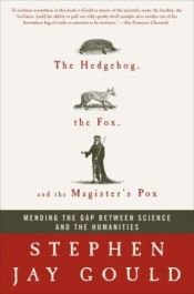 book cover of The hedgehog, the fox, and the magister's pox. Mending the gap between science and the humanities by 史蒂芬·古尔德