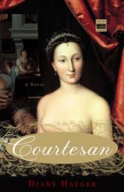 book cover of Courtesan by Diane Haeger
