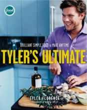 book cover of Tyler's ultimate : brilliant simple food to make any time by Tyler Florence