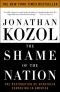 The shame of the nation : the restoration of apartheid schooling in America