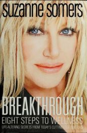 book cover of Breakthrough: Eight Steps to Wellness by Suzanne Somers
