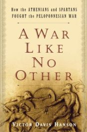 book cover of A war like no other : how the Athenians and Spartans fought the Peloponnesian War by Виктор Дейвис Хенсън