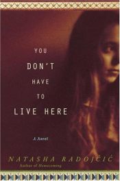 book cover of You Don't Have to Live Here by Natasha Radojcic