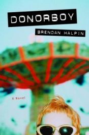 book cover of Donorboy: A Novel (Alex Awards) by Brendan Halpin